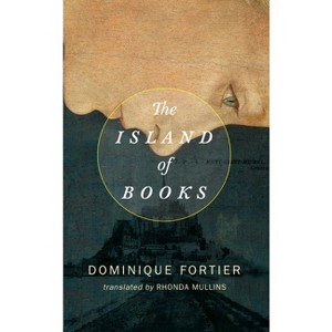The Island of Books - by  Dominique Fortier (Paperback) - 1 of 1
