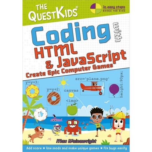 indenlandske ydre Print Coding With Html & Javascript - Create Epic Computer Games - (in Easy Steps)  By Max Wainewright (paperback) : Target