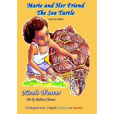 Marie and Her Friend The Sea Turtle - by  Nicole Weaver (Paperback)