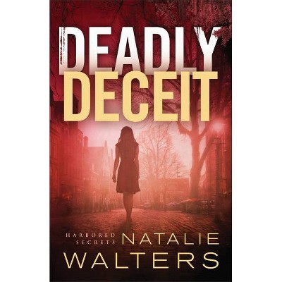 Deadly Deceit - (Harbored Secrets) by  Natalie Walters (Paperback)