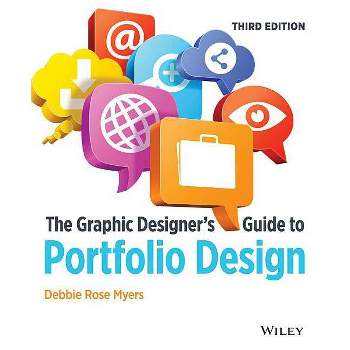 The Graphic Designer's Guide to Portfolio Design - 3rd Edition by  Debbie Rose Myers (Paperback)
