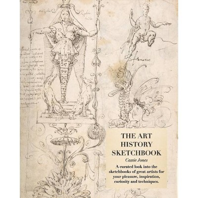 The Art History Sketchbook - by  Cassie Jones (Paperback)