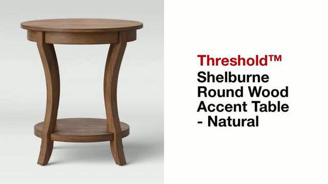 Shelburne Round Wood Accent Table Natural - Threshold&#8482;, 2 of 9, play video