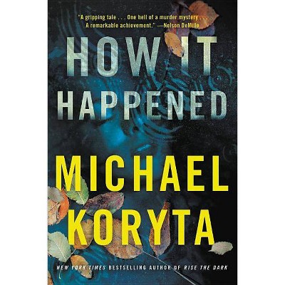 How It Happened - by  Michael Koryta (Paperback)