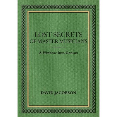 Lost Secrets of Master Musicians - Annotated by  David Jacobson (Paperback)