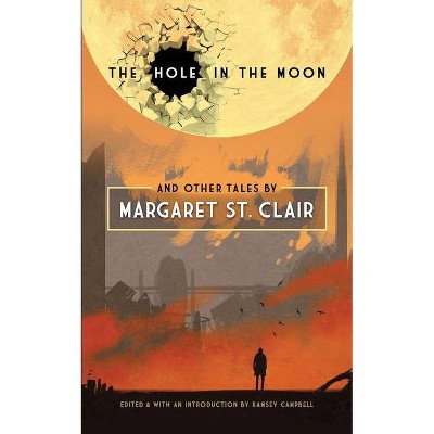 The Hole in the Moon and Other Tales - by  Margaret St Clair (Paperback)