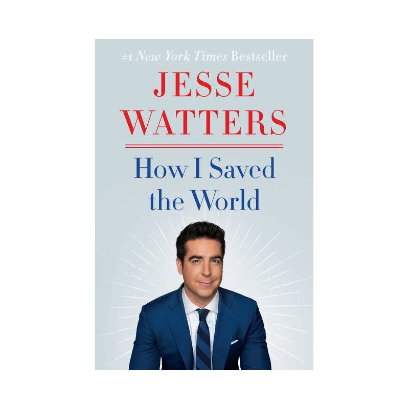 How I Saved the World - by  Jesse Watters (Hardcover), 1 of 2