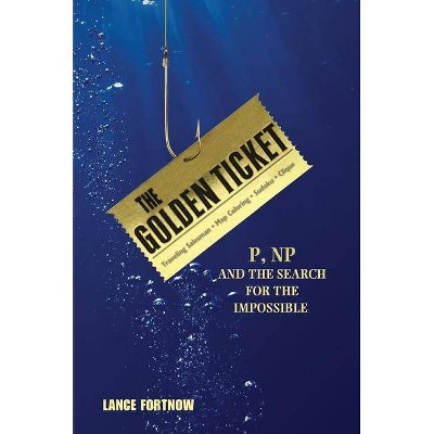 The Golden Ticket - by  Lance Fortnow (Paperback)