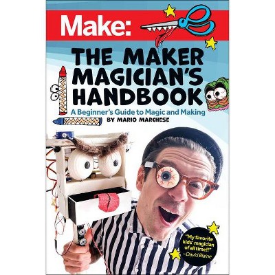 The Maker Magician's Handbook - by  Mario Marchese (Paperback)