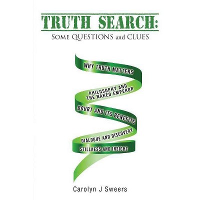 Truth Search - by  Carolyn J Sweers (Paperback)