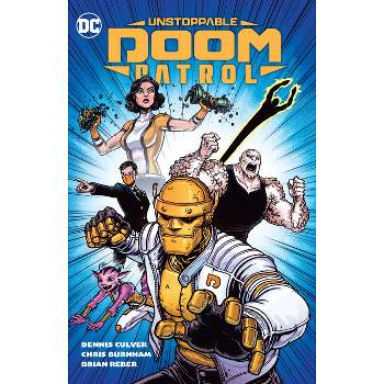Unstoppable Doom Patrol - by  Dennis Culver (Paperback)