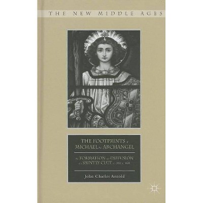 The Footprints of Michael the Archangel - (New Middle Ages) by  J Arnold (Hardcover)