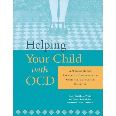 Helping Your Child with Ocd - by  Lee Fitzgibbons & Cherlene Pedrick (Paperback)