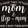 Men's Design By Humans I Have Two Titles Mom and Stepmom I Rock Them Both By MeowShop T-Shirt - 2 of 2