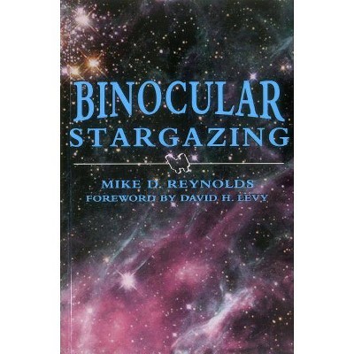 Binocular Stargazing - by  Mike D Reynolds (Paperback)