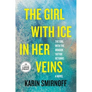 The Girl with Ice in Her Veins - (The Girl with the Dragon Tattoo) Large Print by  Karin Smirnoff (Paperback) - 1 of 1