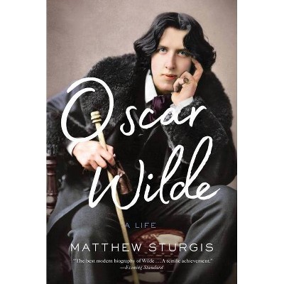 Oscar Wilde - by  Matthew Sturgis (Hardcover)