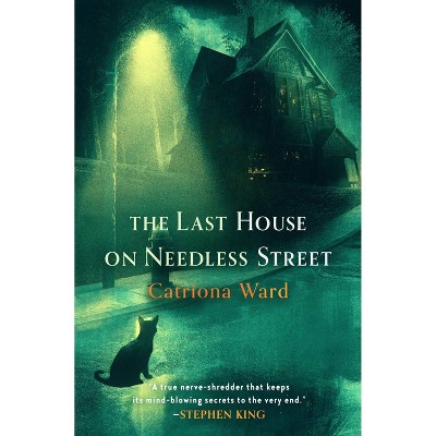 The Last House on Needless Street - by  Catriona Ward (Hardcover)