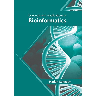 Concepts and Applications of Bioinformatics - by  Harlan Kennedy (Hardcover)