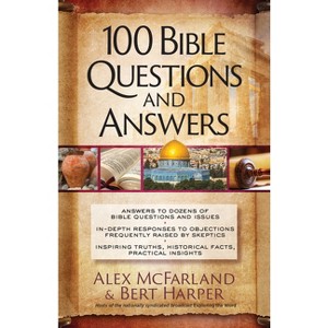 100 Bible Questions and Answers - by  Alex McFarland & Bert Harper (Paperback) - 1 of 1