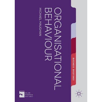 Organizational Behaviour - (MacMillan Business Briefing) by  Mike Maughan (Paperback)