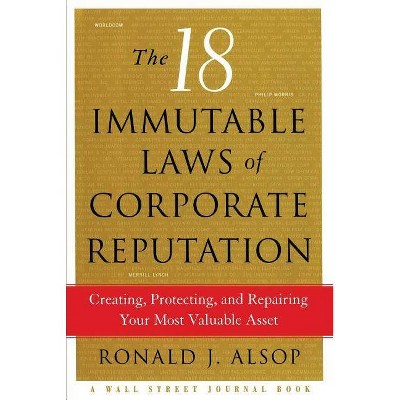 The 18 Immutable Laws of Corporate Reputation - by  Ronald J Alsop (Paperback)