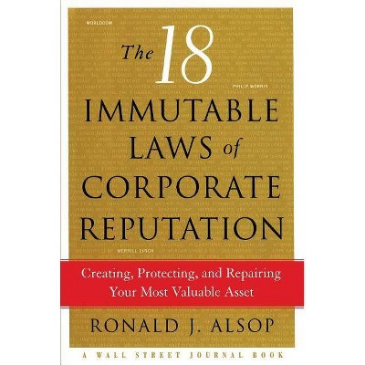 The 18 Immutable Laws of Corporate Reputation - by  Ronald J Alsop (Paperback)