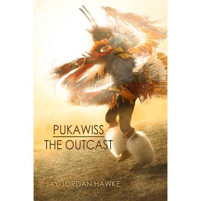 Pukawiss the Outcast - (Two-Spirit Chronicles) by  Jay Jordan Hawke (Paperback)