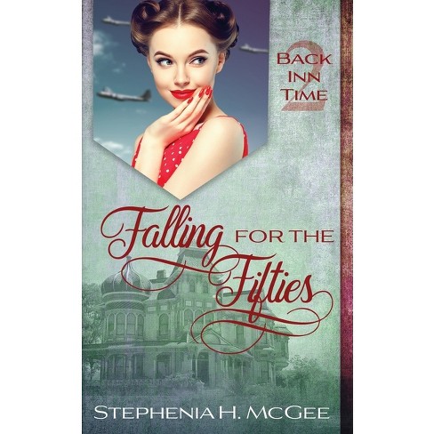 Falling for the Fifties - (The Back Inn Time) by  Stephenia H McGee (Paperback) - image 1 of 1