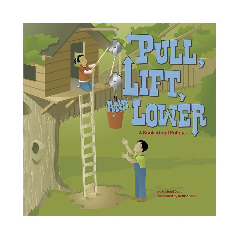 Pull, Lift, and Lower - (Amazing Science: Simple Machines) by  Michael Dahl (Paperback), 1 of 2