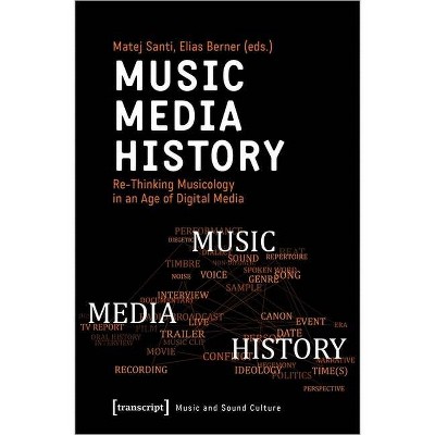 Music - Media - History - (Music and Sound Culture) by  Matej Santi & Elias Berner (Paperback)