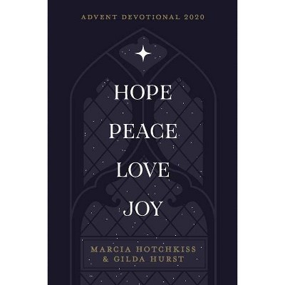 Hope-Peace-Love-Joy - by  Marcia Hotchkiss & Gilda Hurst (Paperback)