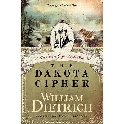 The Dakota Cipher - (Ethan Gage Adventures) by  William Dietrich (Paperback)