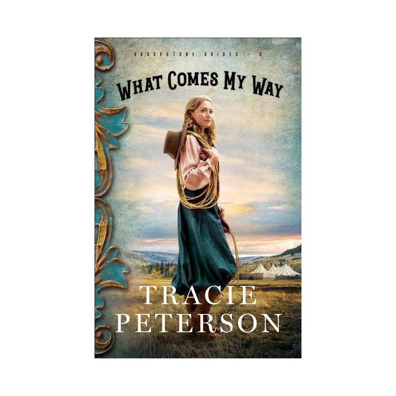 What Comes My Way - (Brookstone Brides) by  Tracie Peterson (Paperback), 1 of 2