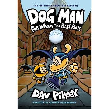 For Whom The Ball Rolls - By Dav Pilkey ( Hardcover )