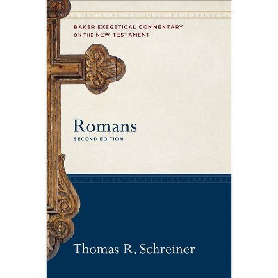 Romans - (Baker Exegetical Commentary on the New Testament) 2nd Edition by  Thomas R Schreiner (Hardcover)