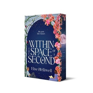 Within the Space of a Second - (The Mark of the Time Traveler) by  Elise Helliwell (Paperback) - 1 of 1