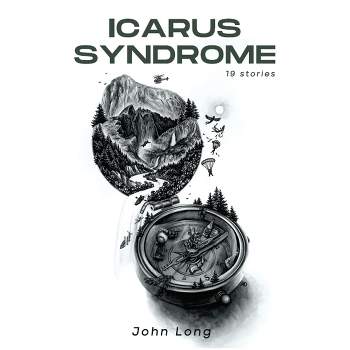 Icarus Syndrome - by  John Long (Hardcover)