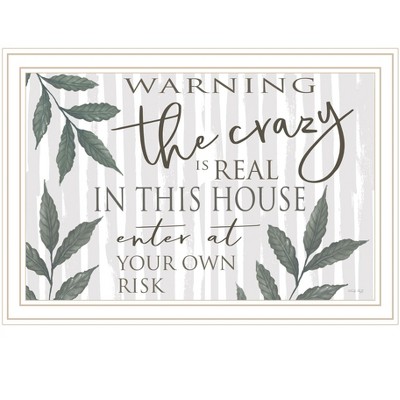 HomeRoots The Crazy is Real White Framed Print Wall Art