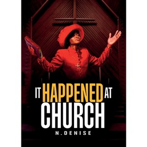 It Happened At Church - Large Print by  N Denise (Paperback) - 1 of 1