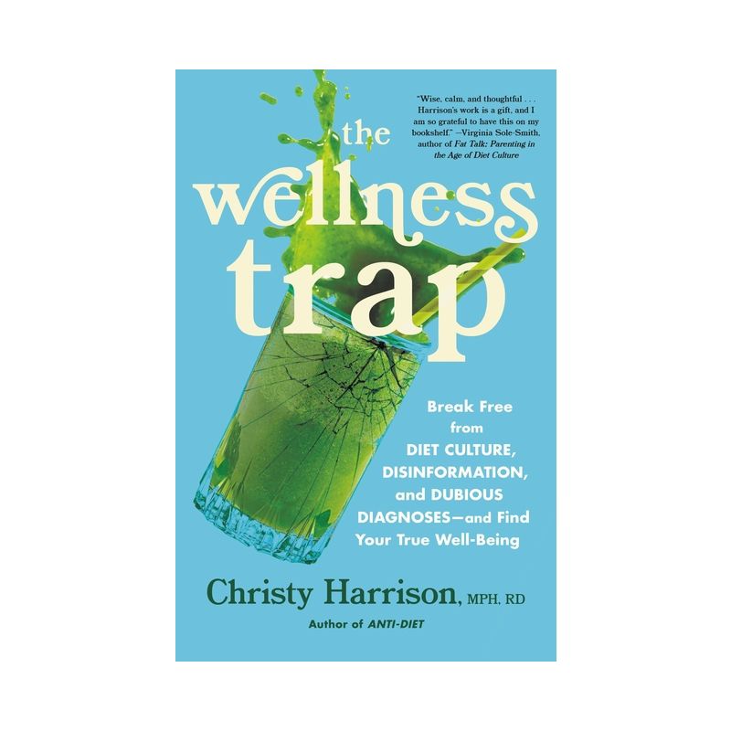The Wellness Trap - by  Christy Harrison (Hardcover), 1 of 2