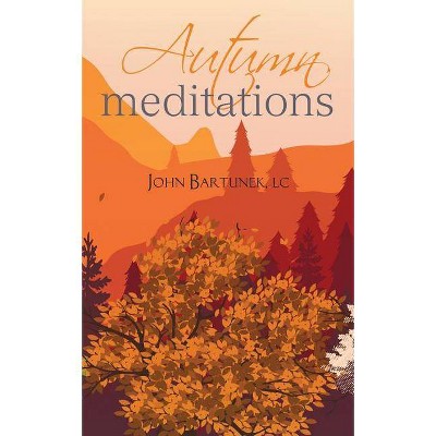 Autumn Meditations - by  John Bartunek (Paperback)