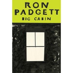 Big Cabin - by  Ron Padgett (Paperback) - 1 of 1