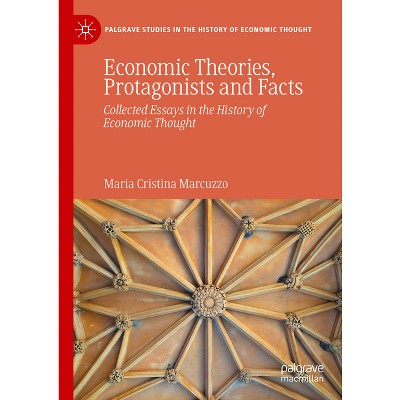 Economic Theories, Protagonists and Facts - (Palgrave Studies in the History of Economic Thought) by  Maria Cristina Marcuzzo (Hardcover)