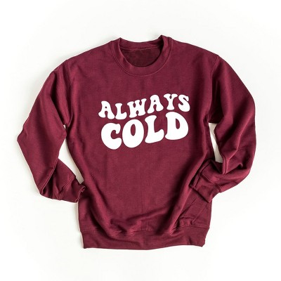 Simply Sage Market Women's Graphic Sweatshirt Always Cold