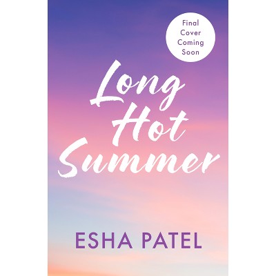 Long Hot Summer - by  Esha Patel (Paperback)