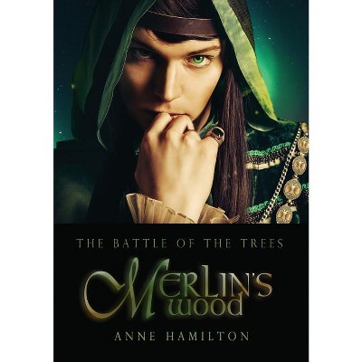 Merlin's Wood - (Battle of the Trees) by  Anne Hamilton (Paperback)