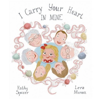 I Carry Your Heart In Mine - by  Kathy W Spicer (Hardcover)