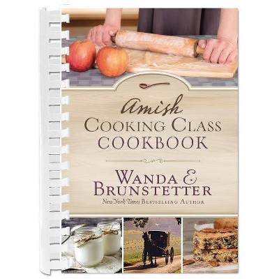 Amish Cooking Class Cookbook - by  Wanda E Brunstetter (Spiral Bound)