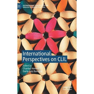 International Perspectives on CLIL - (International Perspectives on English Language Teaching) by  Chantal Hemmi & Darío Luis Banegas (Hardcover)